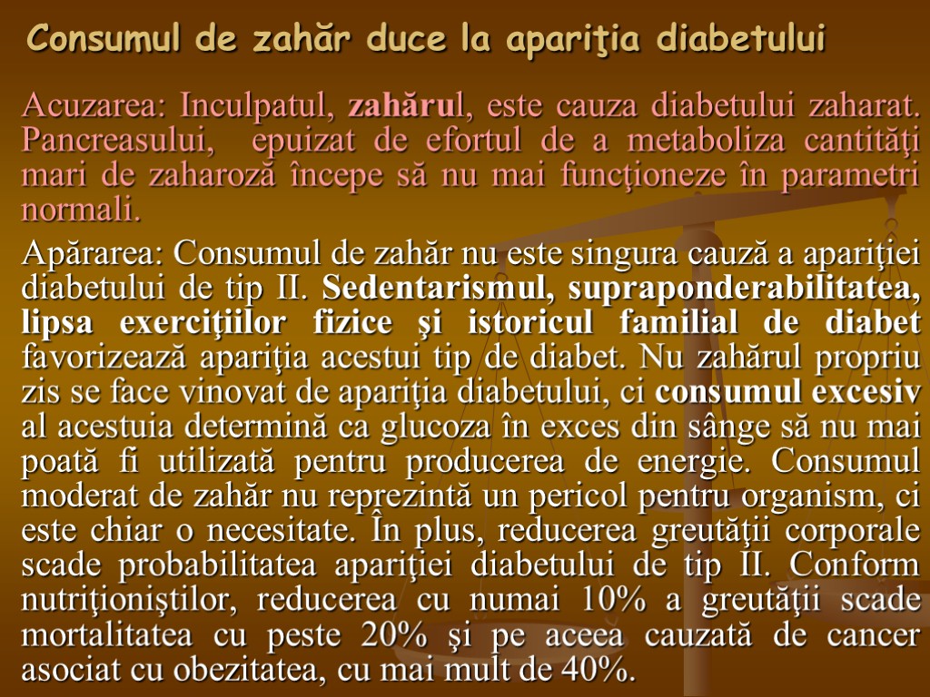 Consumul de zahăr duce la apariţia diabetului Acuzarea: Inculpatul, zahărul, este cauza diabetului zaharat.